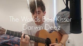 The Worlds Best Kisser - Darwin Deez (COVER)