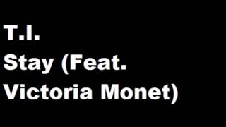 T I -   Stay Feat  Victoria Monet (new 2014)