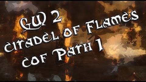 Guild Wars 2 Citadel of Flames COF Path 1