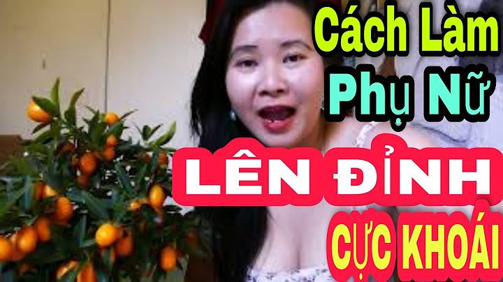 Hướng dẫn cách làm phụ nữ lên đỉnh