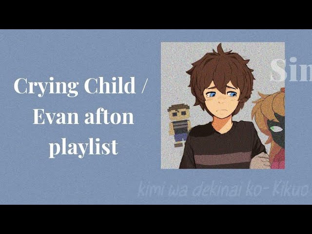 " 𝐓𝐡𝐞 𝐩𝐚𝐫𝐭𝐲 𝐰𝐚𝐬 𝐟𝐨𝐫 𝐦𝐞 " -- crying child Afton / cc / Evan Afton playlist 🔦🧸 -- Fnaf / Reuploaded 😭