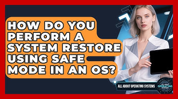 How Do You Perform A System Restore Using Safe Mode In An OS? - All About Operating Systems