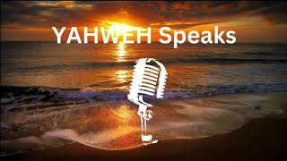 YAHWEH Speaks!
