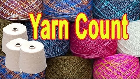 What is Yarn Count | Yarn Count Calculation ||Tex Wahid.