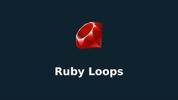 Ruby Loops Tutorial