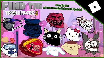 How To Get All Trollfaces in Valentads Update! | Find The Trollfaces Rememed!