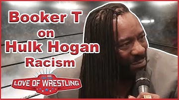 Booker T on Hulk Hogan racism - WWF WCW AEW WWE TNA - For The Love Of Wrestling 2019