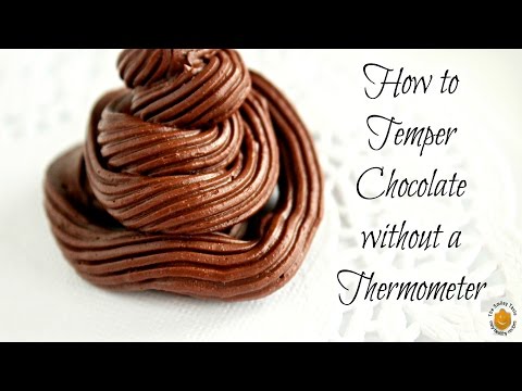 How To Temper Chocolate Without A Microwave / How To Temper Chocolate  Without A Thermometer