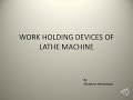 WORK HOLDING DEVICES OF LATHE MACHINE