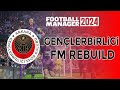 GENÇLERBİRLİĞİ FM REBUİLD | FOOTBALL MANAGER 2024