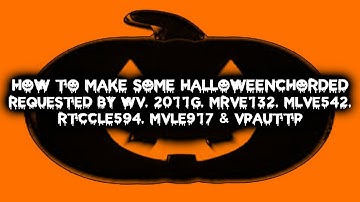 (REQUESTED) How To Make Some HalloweenChorded