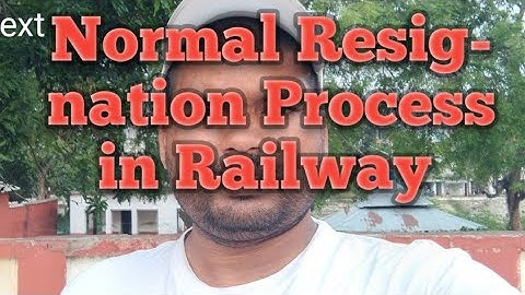Normal Resignation Process in Railway
