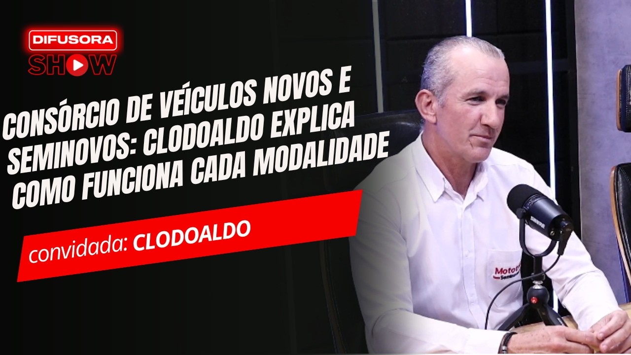 Consórcio de Veículos Novos e Seminovos: Clodoaldo Explica Como Funciona Cada Modalidade