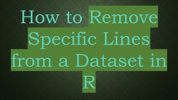 How to Remove Specific Lines from a Dataset in R