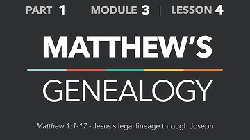 1-3-4 — Matthew’s Genealogy (Matthew 1:1-17) - Life of Christ - Part 1