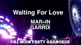 Martin Garrix @ Bangkok -Waiting For Love (Fullmoom Party Live In Bangkok )