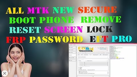 All MTK New Secure Boot Phone  Remove Screen Lock Password FRP EFT PRO