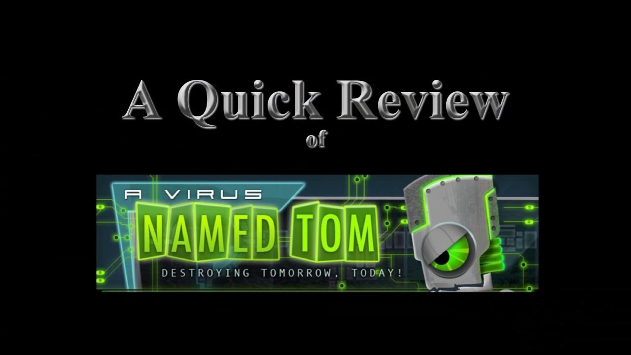 A Quick Review - A Virus Named Tom