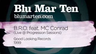 Blu Mar Ten - B.R.O. feat. MC Conrad (Live @ Progression Sessions) (Good Looking Recs, 1999)