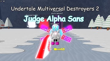 Undertale Multiversal Destroyers 2 Judge Alpha Sans