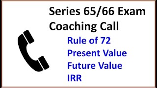 Series 65 Exam & Series 66 Exam Prep - Rule of 72, Present Value and Future Value Coaching Call