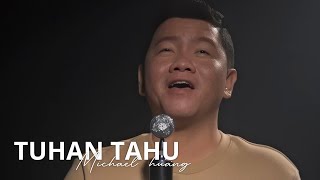 Tuhan Tahu - Michael Huang ( MV)