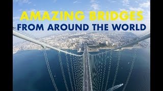Amazing Bridges From Around The World