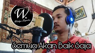 Semua Akan Baik Saja  Wahyu Saputra   