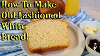 How To Make Old-Fashioned White Bread (Williams-Sonoma Recipes) - Bread Making Recipes | Home Baked