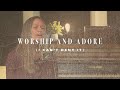 Worship and Adore (Spontaneous) I Can&#39;t Deny It