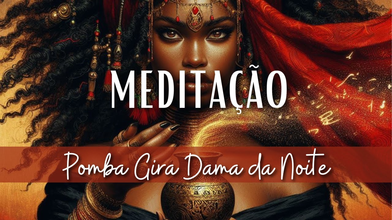 Meditação de Viagem Astral com pombagira Dama da Noite - Umbanda - Aruanda