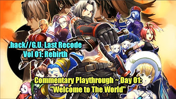 「.hack//G.U. Last Recode」 Vol 01: Playthrough Day 01 ~ "Welcome to The World"