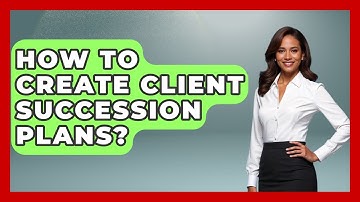 How To Create Client Succession Plans? - Wealth Advisor Success Hub