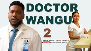 DOCTOR WANGU - PART 02