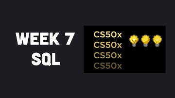 CS50x Week 7 - SQL