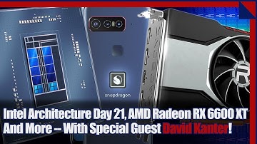 Intel Arch Day 2021 Highlights, Radeon RX 6600 XT And A Special Guest!