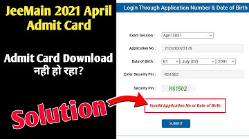 Jee Main 2021 April Attempt Admit Card Download Problem | Invalid Application No or Date of Birth
