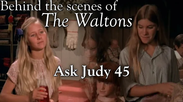 The Waltons - Ask Judy 45  - Behind the Scenes wit...