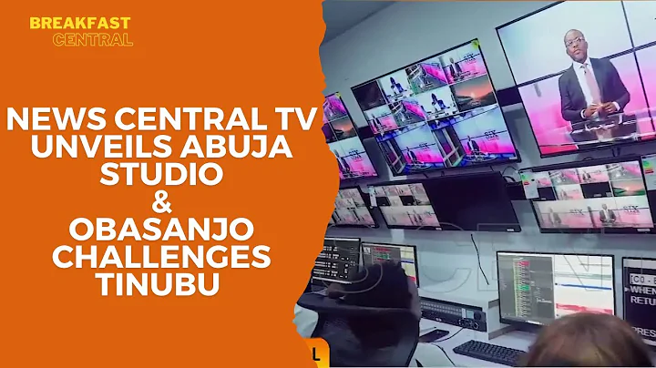 Obasanjo Challenges Tinubu | News Central Launches Abuja Studio