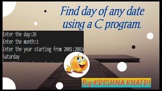 Find day of any date 📅using a C program.