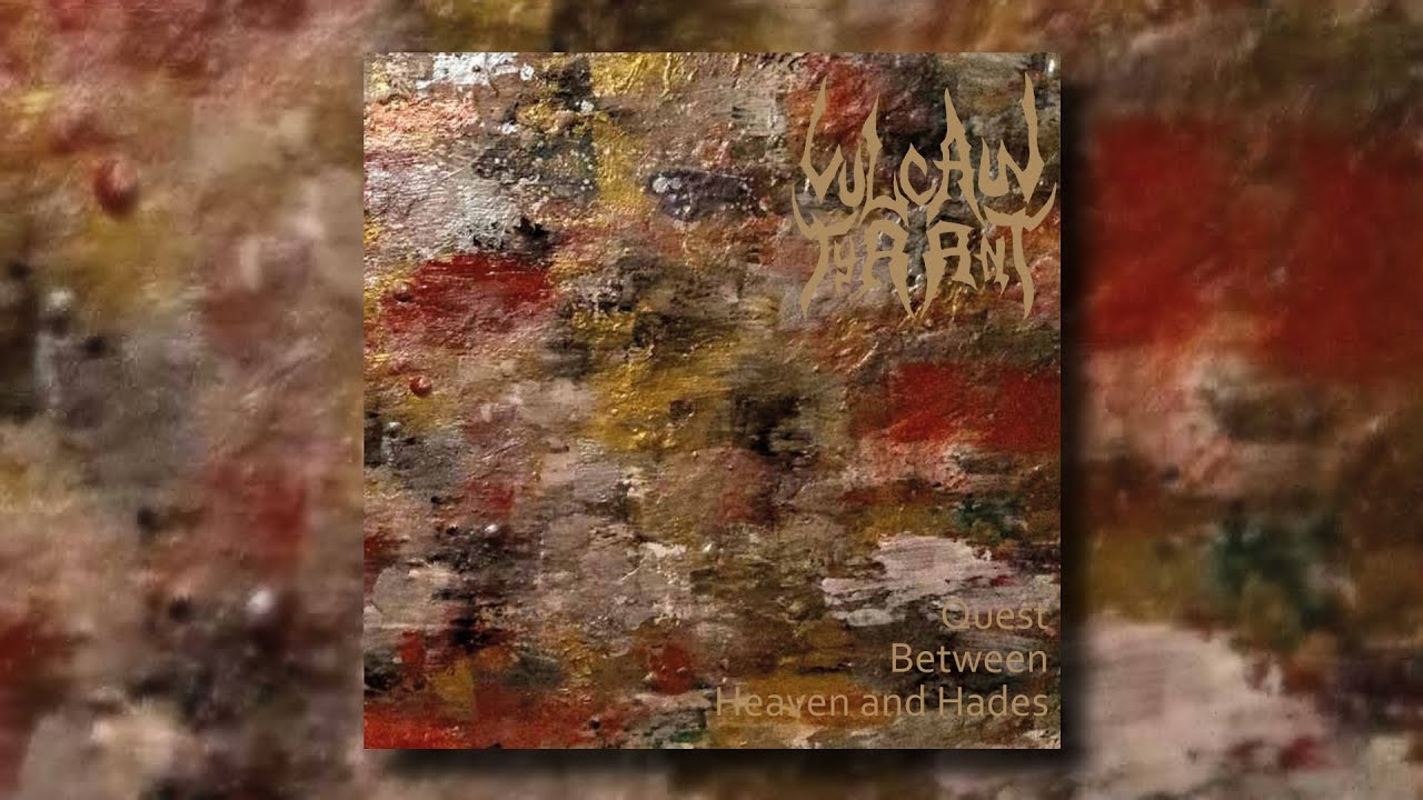 Vulcan Tyrant - Quest Between Heaven And Hades (Full Album)