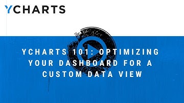 YCharts 101: Optimizing your Dashboard for a Custom Data View