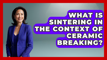What Is Sintering In The Context Of Ceramic Breaking? - How Things Break