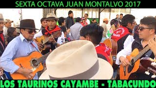 Video thumbnail of "SEXTA OCTAVA - LOS TAURINOS CAYAMBE TABACUNDO EN JUAN MONTALVO 🎸"
