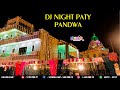 Dj night party  griha pravesh new house   pandwa