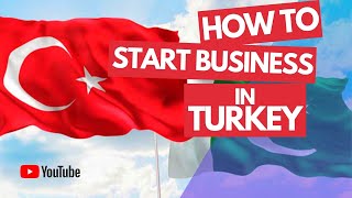 How to Start Business in Turkey | Life in Turkey | Turkey Detailed Business Setup Information