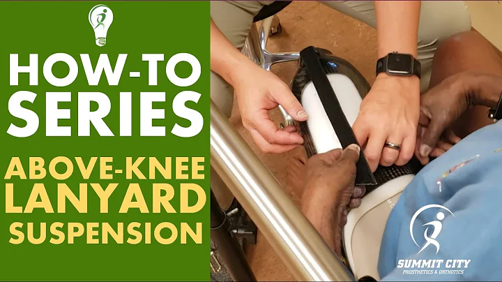 Above-Knee Lanyard Suspension: How-To Series