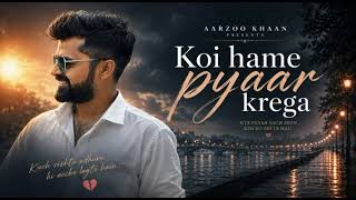 Koi Hume Pyaar Karega   Latest Hindi Song 2026  Arzoo Khan  Song