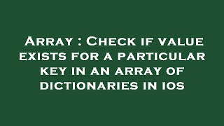 Array : Check if value exists for a particular key in an array of dictionaries in ios