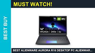 Best Alienware Aurora R16 desktop PC Alienware 16 Area51 Gaming Laptop AA1625016 WQXGA